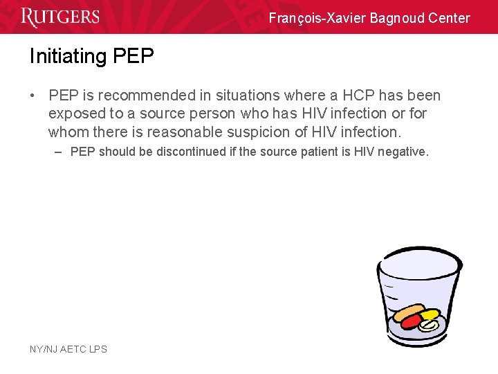 François-Xavier Bagnoud Center Initiating PEP • PEP is recommended in situations where a HCP