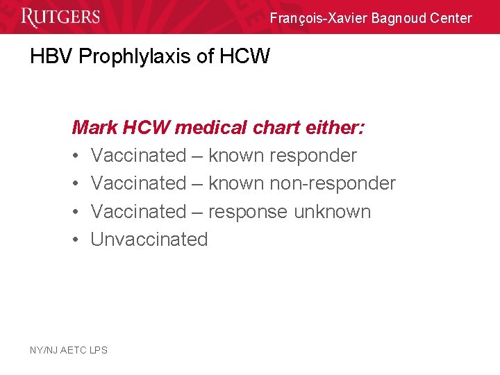 François-Xavier Bagnoud Center HBV Prophlylaxis of HCW Mark HCW medical chart either: • Vaccinated