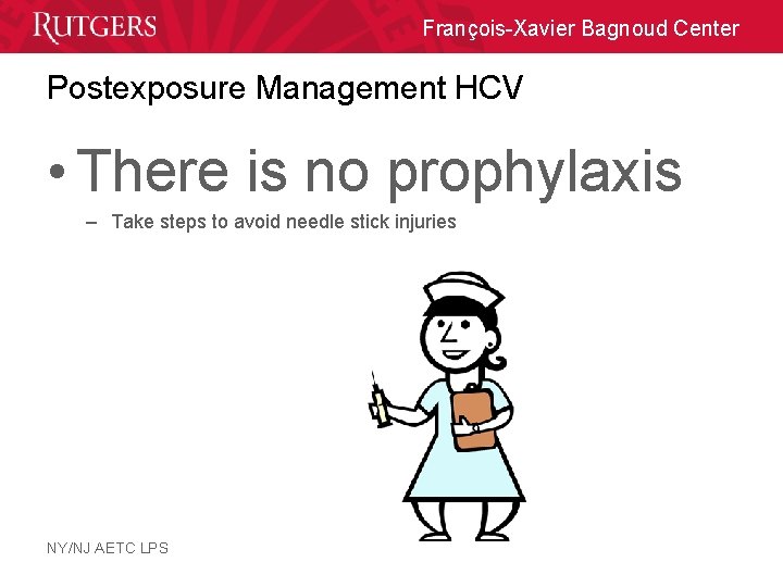 François-Xavier Bagnoud Center Postexposure Management HCV • There is no prophylaxis – Take steps