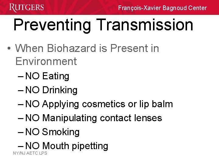François-Xavier Bagnoud Center Preventing Transmission • When Biohazard is Present in Environment – NO