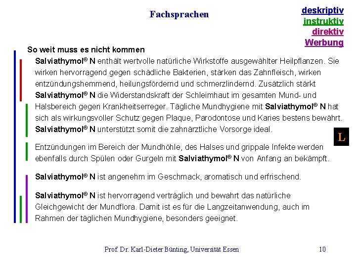 Fachsprachen deskriptiv instruktiv direktiv Werbung So weit muss es nicht kommen Salviathymol® N enthält Fachsprachen deskriptiv instruktiv direktiv Werbung So weit muss es nicht kommen Salviathymol® N enthält