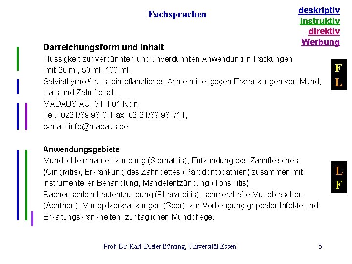 Fachsprachen Darreichungsform und Inhalt deskriptiv instruktiv direktiv Werbung Flüssigkeit zur verdünnten und unverdünnten Anwendung