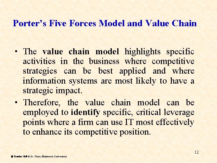 Porter’s Five Forces Model and Value Chain • The value chain model highlights specific