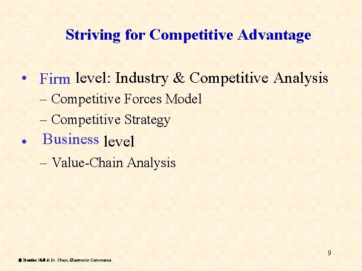 Striving for Competitive Advantage • Firm level: Industry & Competitive Analysis – Competitive Forces