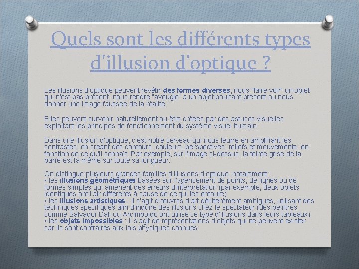 Quels sont les différents types d'illusion d'optique ? Les illusions d'optique peuvent revêtir des