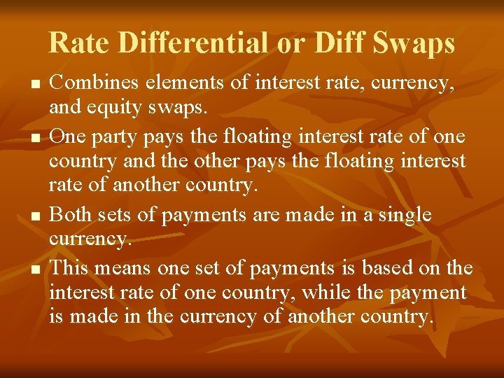 Rate Differential or Diff Swaps n n Combines elements of interest rate, currency, and