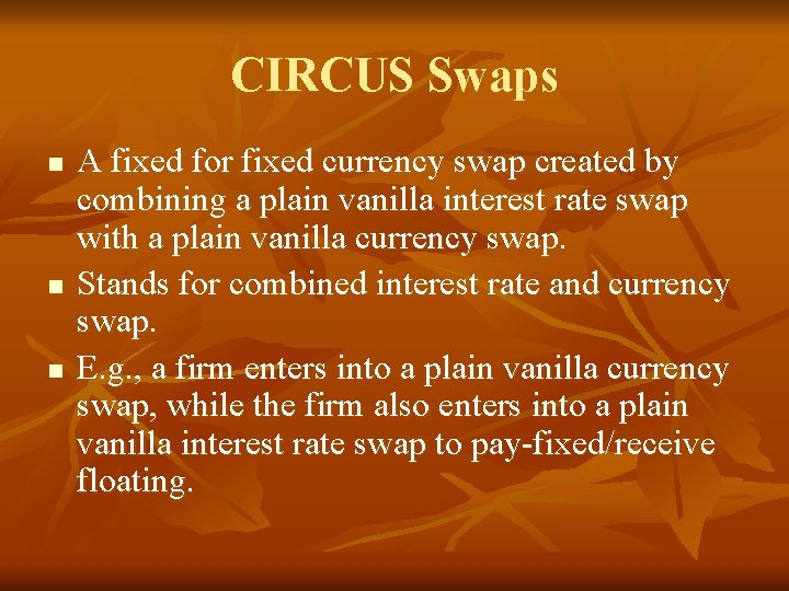 CIRCUS Swaps n n n A fixed for fixed currency swap created by combining