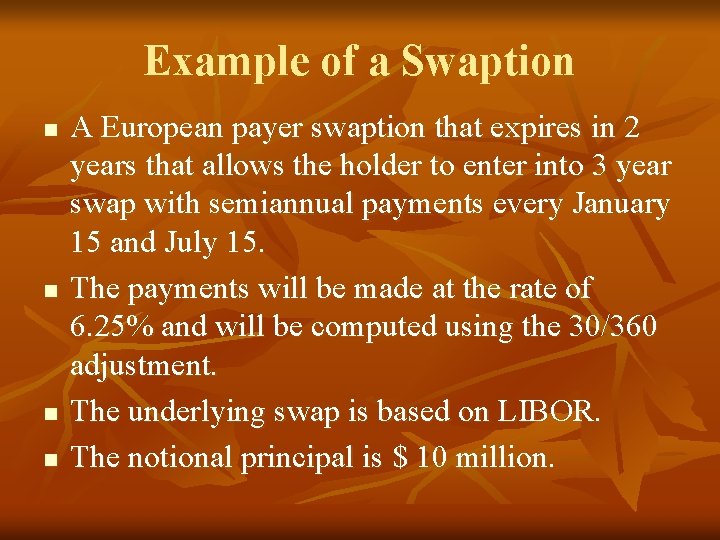 Example of a Swaption n n A European payer swaption that expires in 2