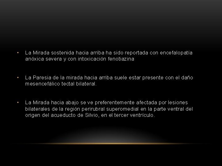  • La Mirada sostenida hacia arriba ha sido reportada con encefalopatía anóxica severa