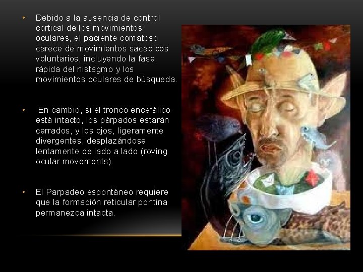  • Debido a la ausencia de control cortical de los movimientos oculares, el
