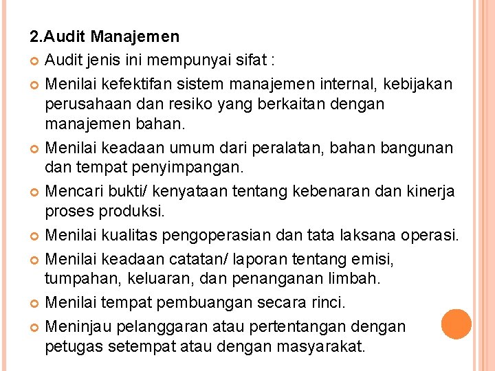 2. Audit Manajemen Audit jenis ini mempunyai sifat : Menilai kefektifan sistem manajemen internal,