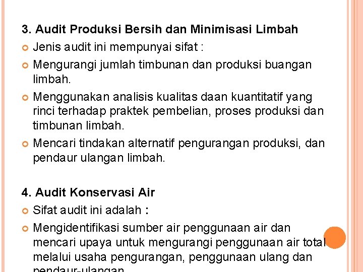 3. Audit Produksi Bersih dan Minimisasi Limbah Jenis audit ini mempunyai sifat : Mengurangi