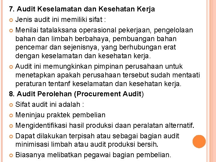 7. Audit Keselamatan dan Kesehatan Kerja Jenis audit ini memiliki sifat : Menilai tatalaksana
