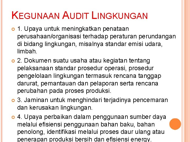 KEGUNAAN AUDIT LINGKUNGAN 1. Upaya untuk meningkatkan penataan perusahaan/organisasi terhadap peraturan perundangan di bidang