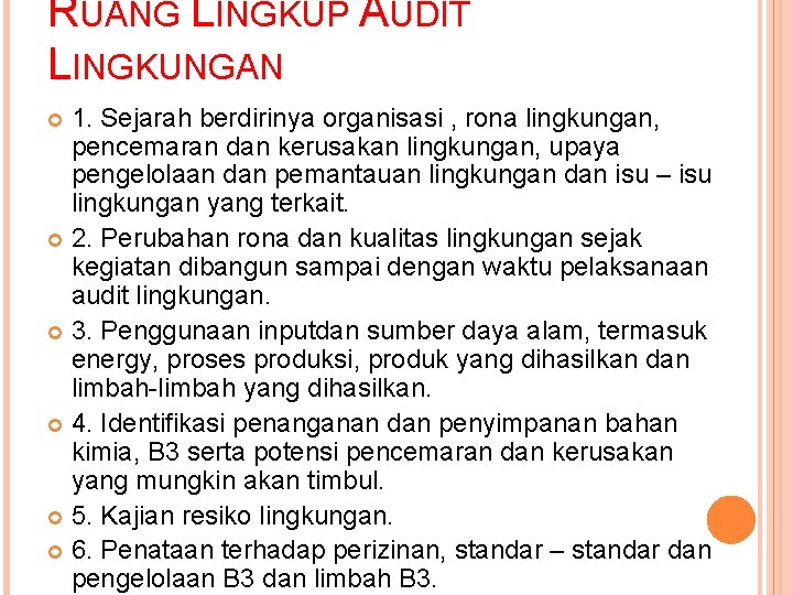 RUANG LINGKUP AUDIT LINGKUNGAN 1. Sejarah berdirinya organisasi , rona lingkungan, pencemaran dan kerusakan