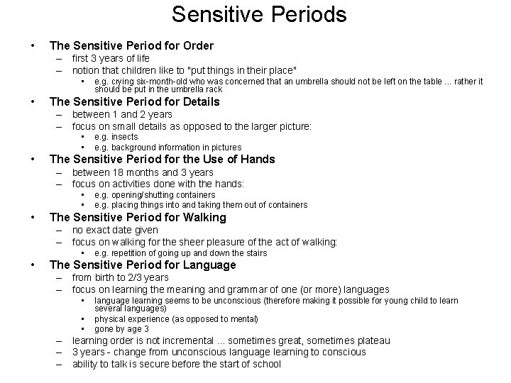 Sensitive Periods • The Sensitive Period for Order – first 3 years of life