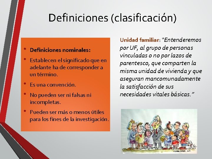 Definiciones (clasificación) Unidad familiar: “Entenderemos • • Definiciones nominales: • • Es una convención.