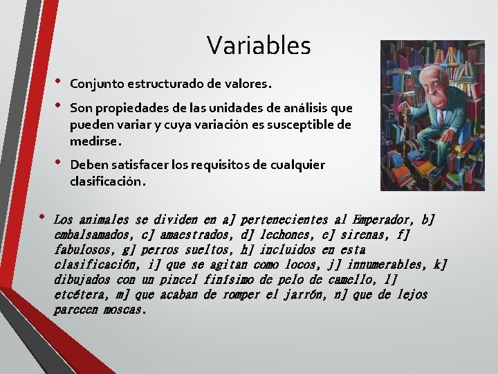 Variables • • • Conjunto estructurado de valores. • Deben satisfacer los requisitos de