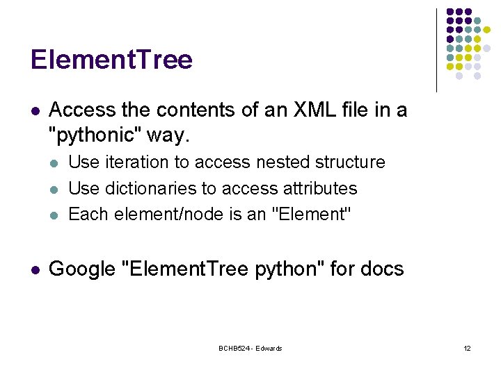Element. Tree l Access the contents of an XML file in a "pythonic" way.