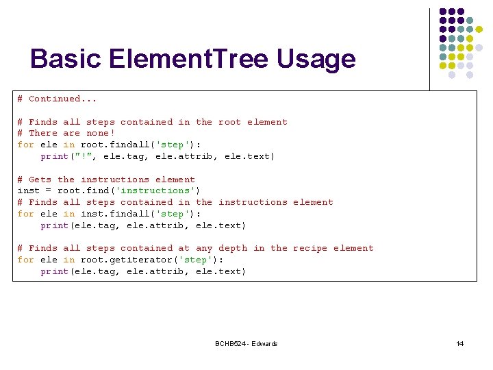 Basic Element. Tree Usage # Continued. . . # Finds all steps contained in