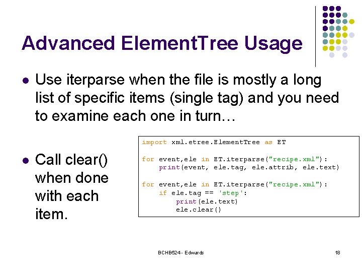Advanced Element. Tree Usage l Use iterparse when the file is mostly a long
