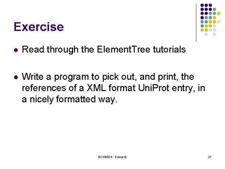 Exercise l Read through the Element. Tree tutorials l Write a program to pick