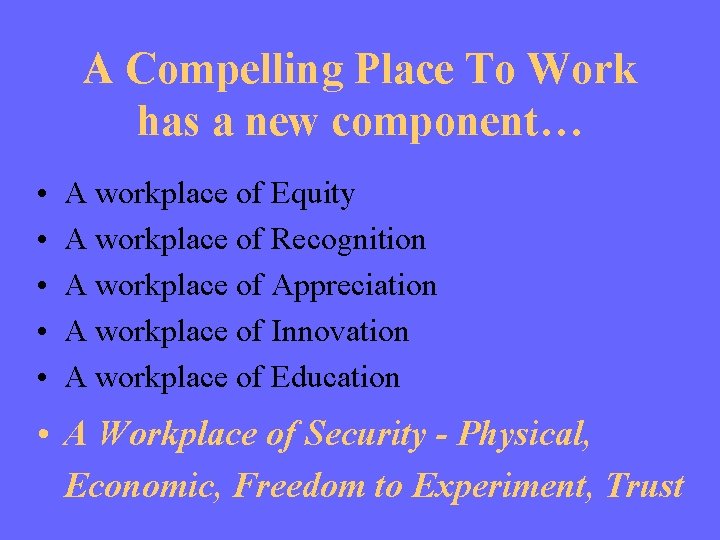 A Compelling Place To Work has a new component… • • • A workplace