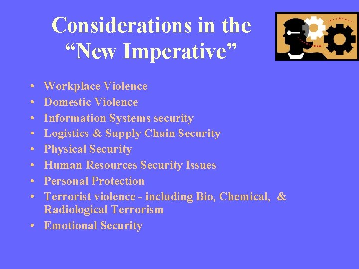 Considerations in the “New Imperative” • • Workplace Violence Domestic Violence Information Systems security