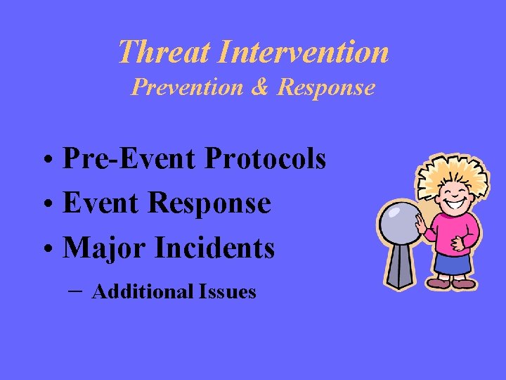 Threat Intervention Prevention & Response • Pre-Event Protocols • Event Response • Major Incidents