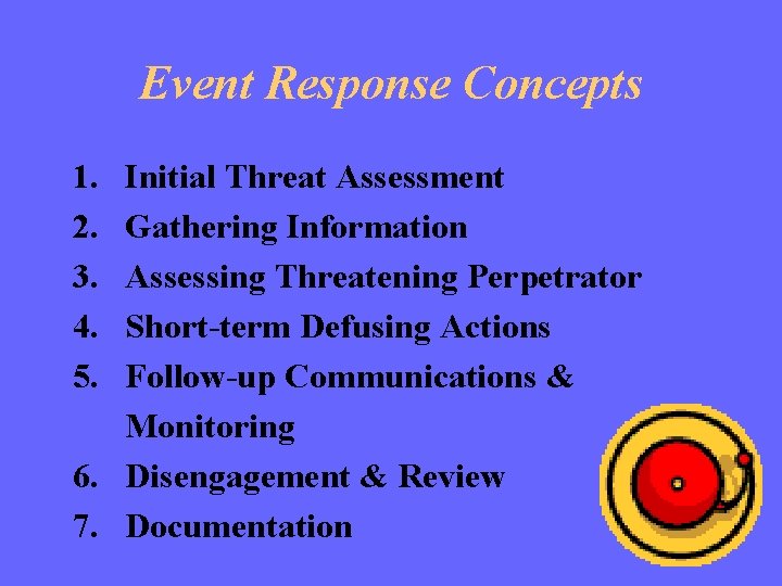 Event Response Concepts 1. 2. 3. 4. 5. Initial Threat Assessment Gathering Information Assessing