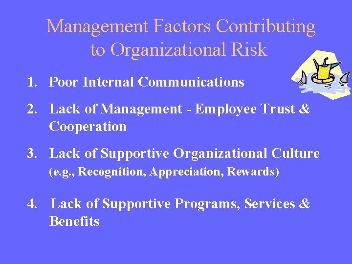 Management Factors Contributing to Organizational Risk 1. Poor Internal Communications 2. Lack of Management