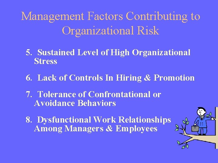 Management Factors Contributing to Organizational Risk 5. Sustained Level of High Organizational Stress 6.