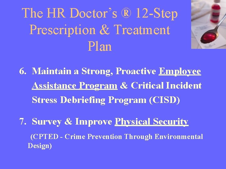 The HR Doctor’s ® 12 -Step Prescription & Treatment Plan 6. Maintain a Strong,
