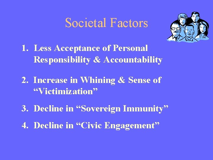 Societal Factors 1. Less Acceptance of Personal Responsibility & Accountability 2. Increase in Whining
