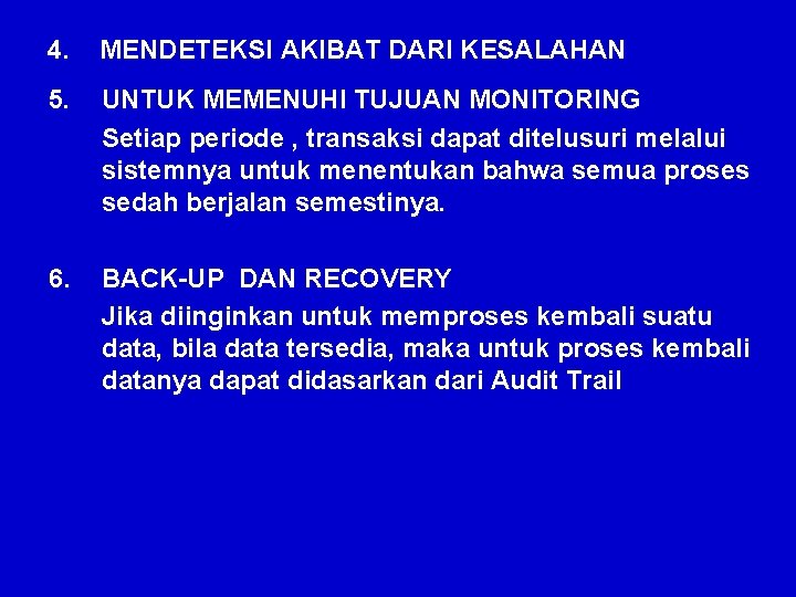 4. MENDETEKSI AKIBAT DARI KESALAHAN 5. UNTUK MEMENUHI TUJUAN MONITORING Setiap periode , transaksi