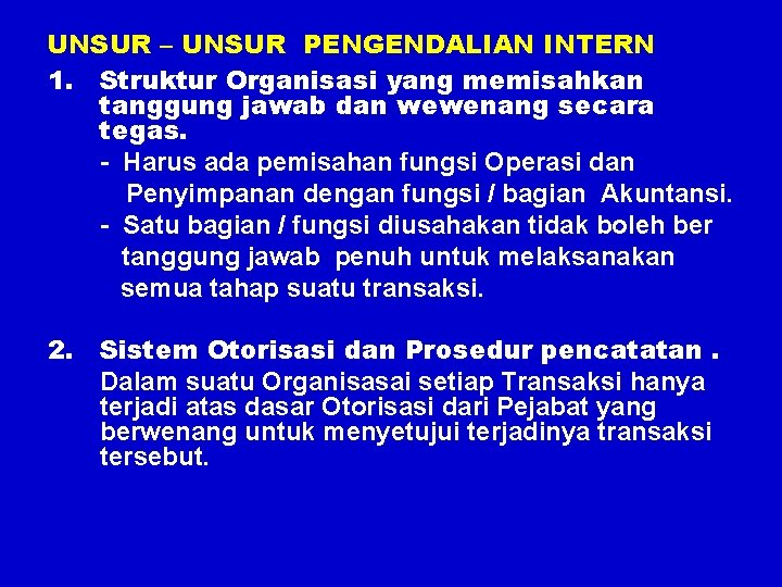 UNSUR – UNSUR PENGENDALIAN INTERN 1. Struktur Organisasi yang memisahkan tanggung jawab dan wewenang