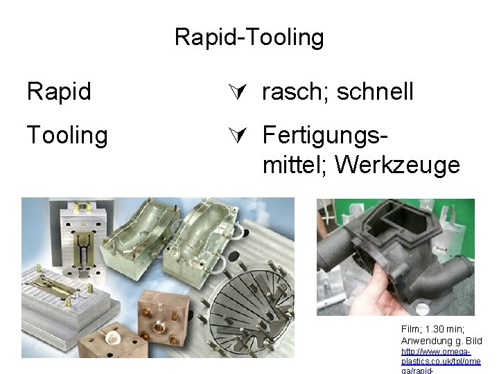 Rapid-Tooling Rapid rasch; schnell Tooling Fertigungsmittel; Werkzeuge Film; 1. 30 min; Anwendung g. Bild