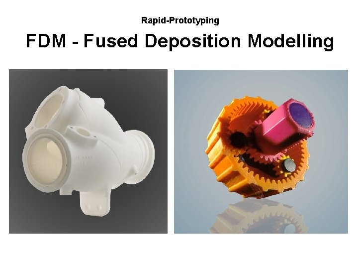 Rapid-Prototyping FDM - Fused Deposition Modelling 