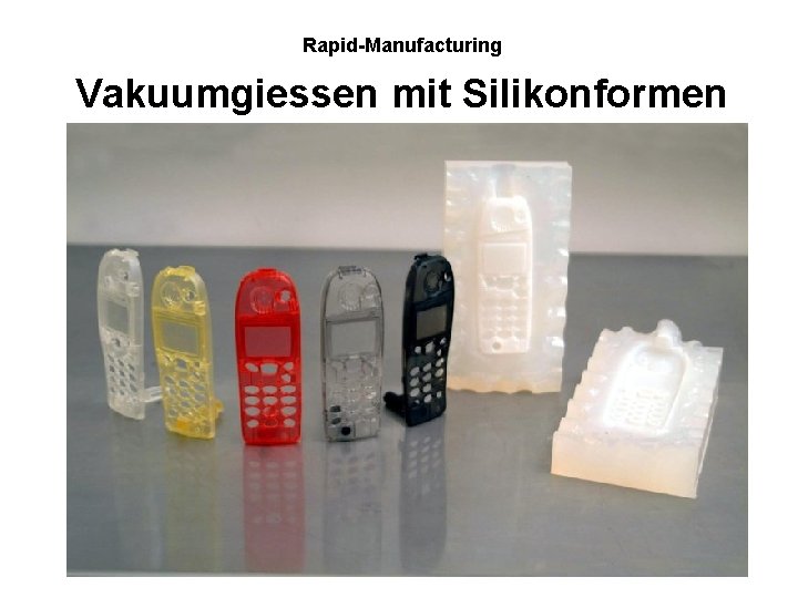 Rapid-Manufacturing Vakuumgiessen mit Silikonformen 