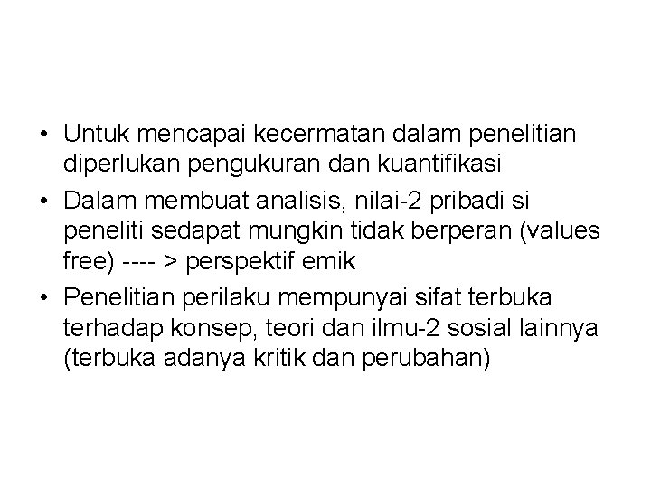  • Untuk mencapai kecermatan dalam penelitian diperlukan pengukuran dan kuantifikasi • Dalam membuat