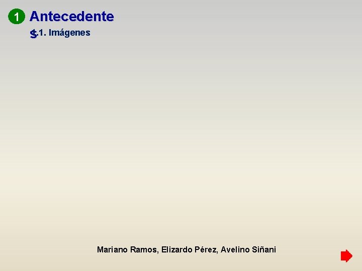 1 Antecedente s 1. 1. Imágenes Mariano Ramos, Elizardo Pérez, Avelino Siñani 