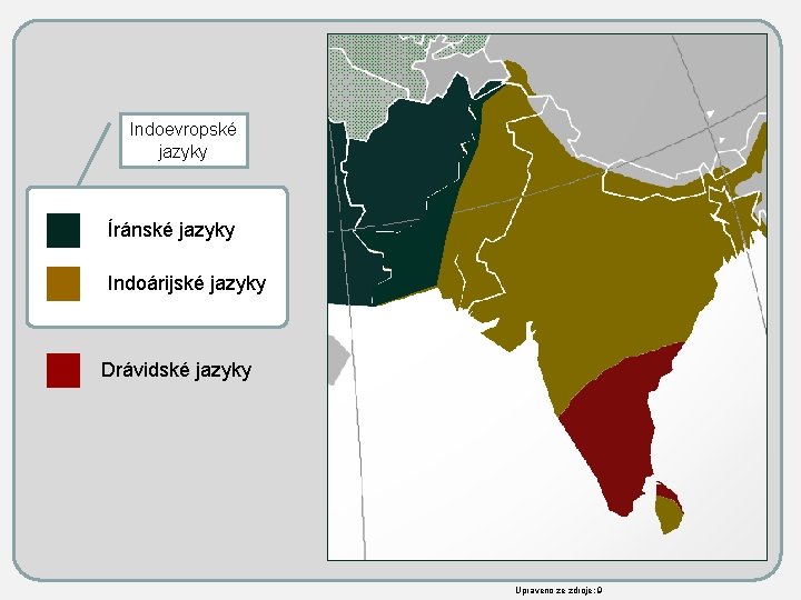 Indoevropské jazyky Íránské jazyky Indoárijské jazyky Drávidské jazyky Upraveno ze zdroje: 9 