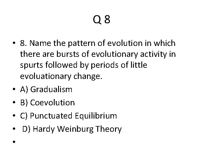 Q 8 • 8. Name the pattern of evolution in which there are bursts