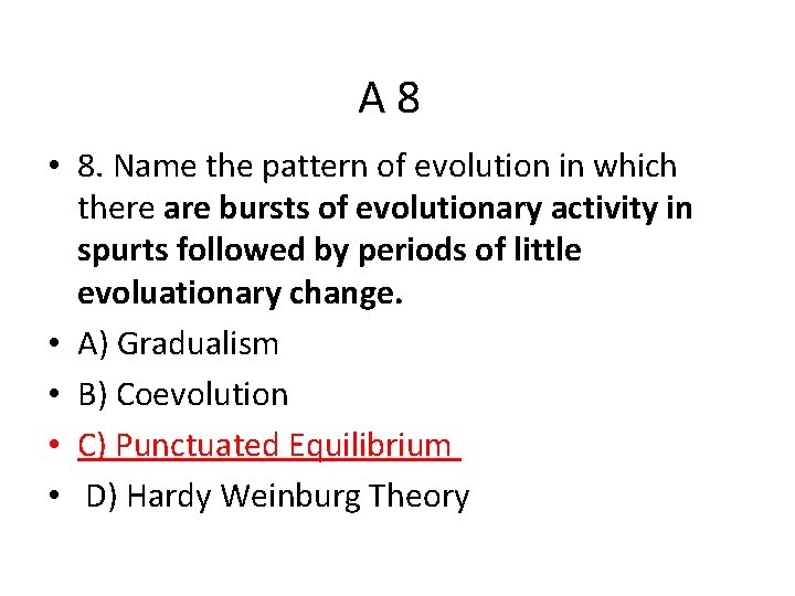 A 8 • 8. Name the pattern of evolution in which there are bursts