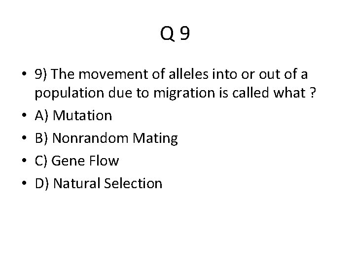 Q 9 • 9) The movement of alleles into or out of a population
