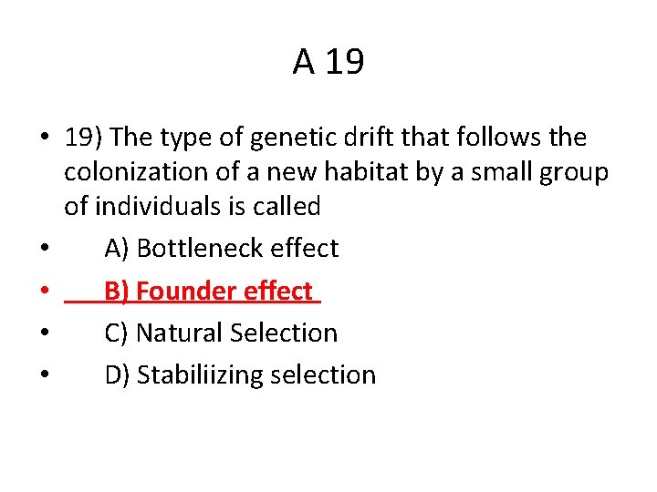 A 19 • 19) The type of genetic drift that follows the colonization of