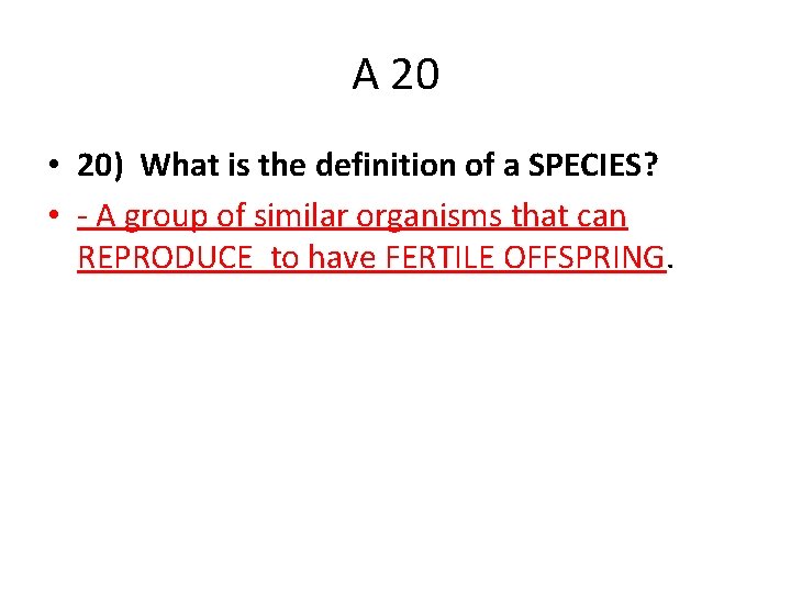 A 20 • 20) What is the definition of a SPECIES? • - A