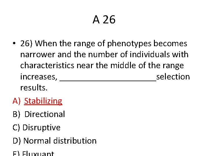 A 26 • 26) When the range of phenotypes becomes narrower and the number