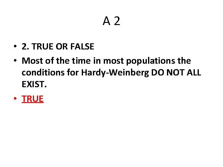 A 2 • 2. TRUE OR FALSE • Most of the time in most