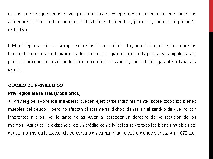 e. Las normas que crean privilegios constituyen excepciones a la regla de que todos